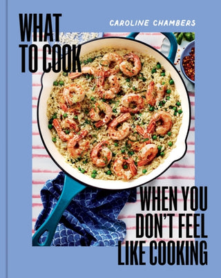 Cover image for 9781454952718 - What to Cook When You Don't Feel Like Cooking