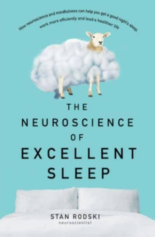 Cover image for 9781460753828 - The Neuroscience of Excellent Sleep