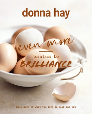 Supplemental image for 9781460764602 - Even More Basics to Brilliance: The follow up to the classic bestseller from Australian's favourite cookbook author full of inspiring delicious new recipes