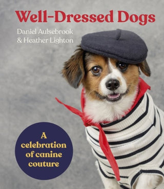 Cover image for 9781460765999 - Well-Dressed Dogs