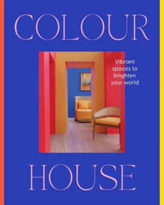 Supplemental image for 9781460768501 - Colour House: Vibrant spaces to brighten your world