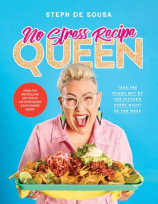 Cover image for 9781460768730 - No Stress Recipe Queen: Take the chaos out of the kitchen every night of the week, from the MasterChef favourite and bestselling author of Air Fryer Queen and Easy Dinner Queen