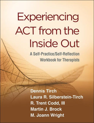 Cover image for 9781462540648 - Experiencing ACT from the Inside Out