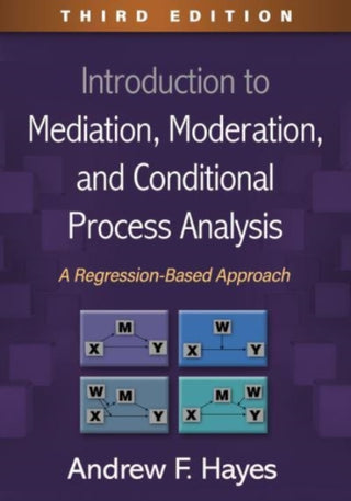 Cover image for 9781462549030 - Introduction to Mediation, Moderation, and Conditional Process Analysis, Third Edition