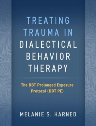 Cover image for 9781462549122 - Treating Trauma in Dialectical Behavior Therapy