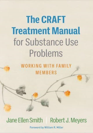 Cover image for 9781462551101 - The CRAFT Treatment Manual for Substance Use Problems