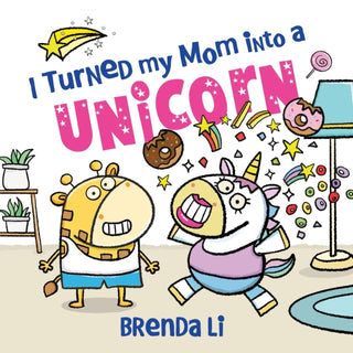 Cover image for 9781464277269 - I Turned My Mom into a Unicorn