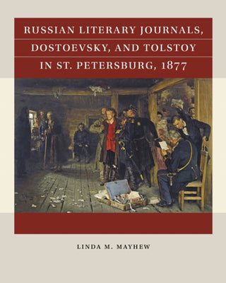 Supplemental image for 9781469691381 - Russian Literary Journals, Dostoevsky, and Tolstoy in St. Petersburg, 1877