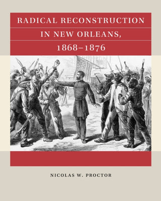 Cover image for 9781469695440 - Radical Reconstruction in New Orleans, 1868–1876