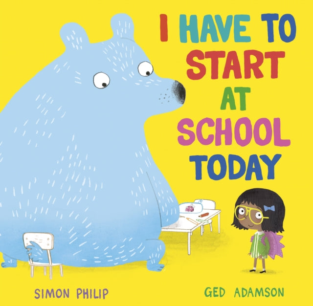 Cover image for 9781471164651 - I Have to Start at School Today