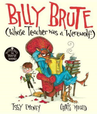Cover image for 9781471187629 - Billy Brute Whose Teacher Was a Werewolf