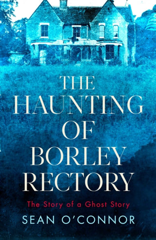 Cover image for 9781471194771 - The Haunting of Borley Rectory