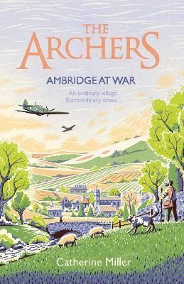 Cover image for 9781471195501 - The Archers: Ambridge At War