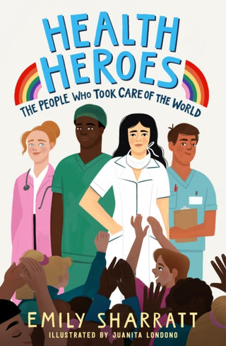 Cover image for 9781471197215 - Health Heroes: The People Who Took Care of the World