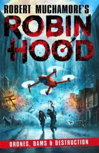 Cover image for 9781471409516 - Robin Hood 4: Drones, Dams & Destruction (Robert Muchamore's Robin Hood)