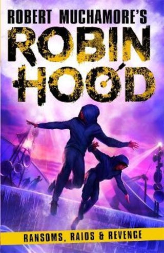 Cover image for 9781471412318 - Robin Hood 5: Ransoms, Raids and Revenge (Robert Muchamore's Robin Hood)