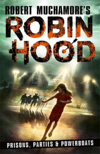 Cover image for 9781471413346 - Robin Hood 7: Prisons, Parties & Powerboats (Robert Muchamore's Robin Hood)