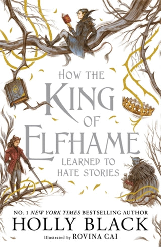 Cover image for 9781471421006 - How the King of Elfhame Learned to Hate Stories (The Folk of the Air series)