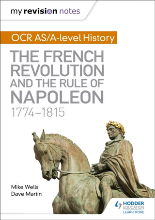 Cover image for 9781471876035 - My Revision Notes: OCR AS/A-level History: The French Revolution and the rule of Napoleon 1774-1815