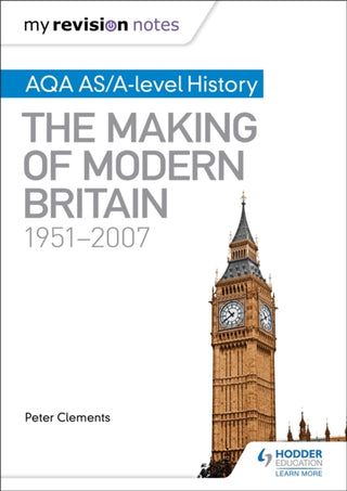 Cover image for 9781471876288 - My Revision Notes: AQA AS/A-level History: The Making of Modern Britain, 1951–2007