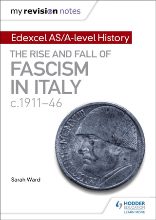 Cover image for 9781471876523 - My Revision Notes: Edexcel AS/A-level History: The rise and fall of Fascism in Italy c1911-46