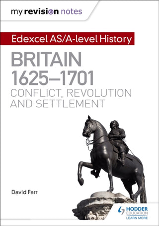 Cover image for 9781471876554 - My Revision Notes: Edexcel AS/A-level History: Britain, 1625-1701: Conflict, revolution and settlement