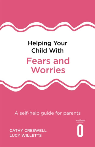 Cover image for 9781472138613 - Helping Your Child with Fears and Worries 2nd Edition