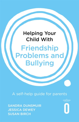 Cover image for 9781472138934 - Helping Your Child with Friendship Problems and Bullying