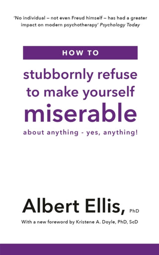 Cover image for 9781472142788 - How to Stubbornly Refuse to Make Yourself Miserable