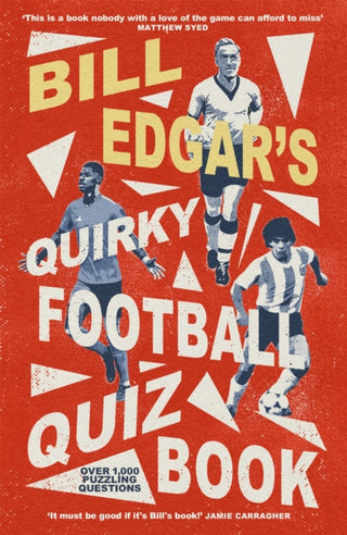 Cover image for 9781472146304 - Bill Edgar's Quirky Football Quiz Book