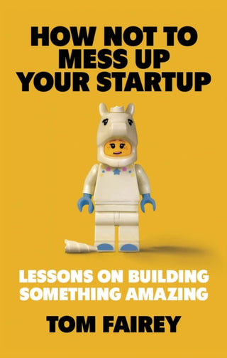 Supplemental image for 9781472147547 - How Not to Mess Up Your Startup
