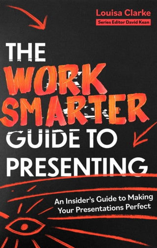 Cover image for 9781472148834 - The Work Smarter Guide to Presenting