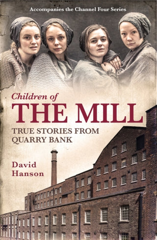 Cover image for 9781472220431 - Children of the Mill: True Stories From Quarry Bank