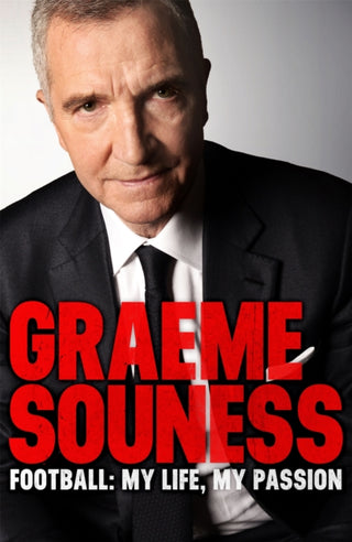 Cover image for 9781472242532 - Graeme Souness - Football: My Life, My Passion