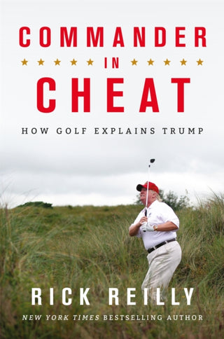 Cover image for 9781472266118 - Commander in Cheat: How Golf Explains Trump