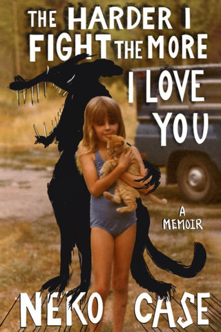 Cover image for 9781472293442 - The Harder I Fight The More I Love You: A Memoir