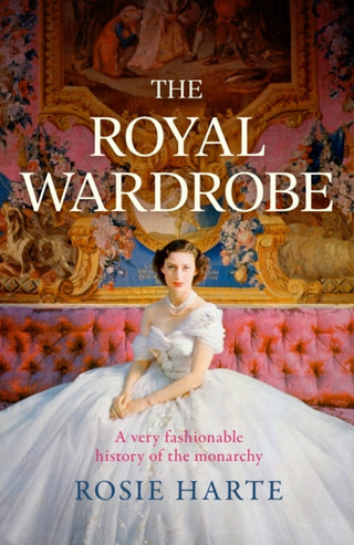 Cover image for 9781472297471 - The Royal Wardrobe: peek into the wardrobes of history's most fashionable royals