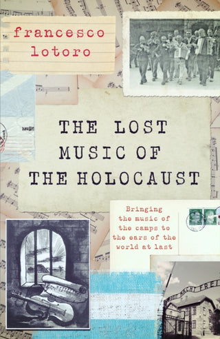 Cover image for 9781472297822 - The Lost Music of the Holocaust
