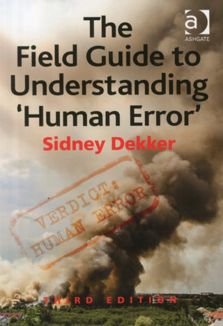 Cover image for 9781472439055 - The Field Guide to Understanding 'Human Error'