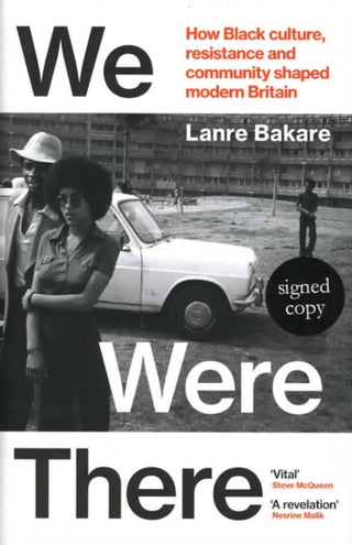 Cover image for 9781472639134 - We Were There: How Black culture, resistance and community shaped modern Britain (Signed Edition)
