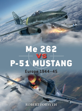 Cover image for 9781472829559 - Me 262 vs P-51 Mustang