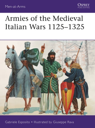 Cover image for 9781472833402 - Armies of the Medieval Italian Wars 1125–1325