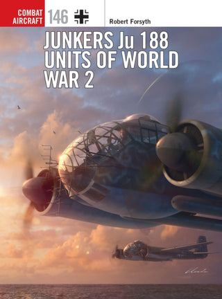 Cover image for 9781472836380 - Junkers Ju 188 Units of World War 2