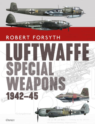 Cover image for 9781472839824 - Luftwaffe Special Weapons 1942–45