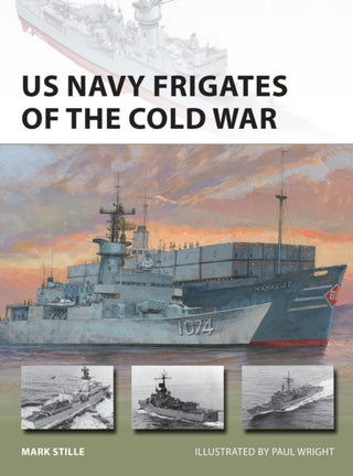 Cover image for 9781472840516 - US Navy Frigates of the Cold War