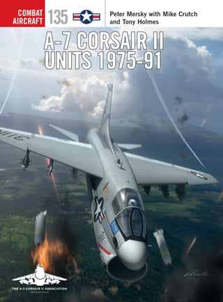 Cover image for 9781472840639 - A-7 Corsair II Units 1975-91