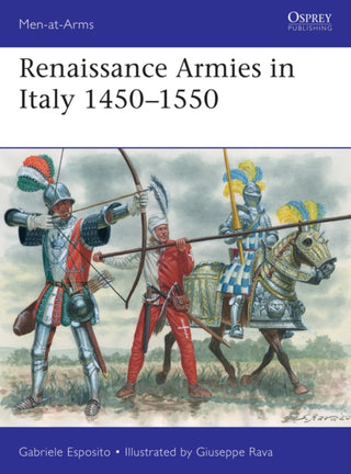 Cover image for 9781472841995 - Renaissance Armies in Italy 1450–1550