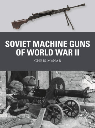Cover image for 9781472842398 - Soviet Machine Guns of World War II