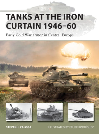 Cover image for 9781472843296 - Tanks at the Iron Curtain 1946–60