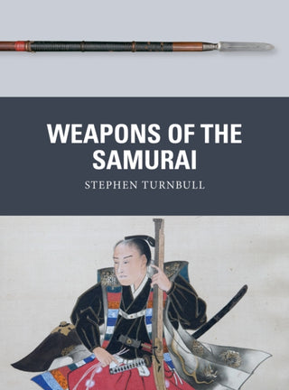 Cover image for 9781472844040 - Weapons of the Samurai